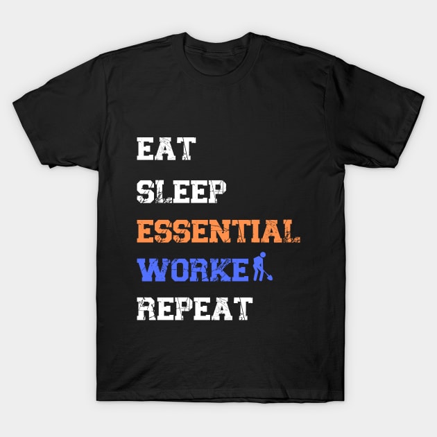 EAT SLEEP ESSENTIAL WORKER T-Shirt by Pastel Potato Shop